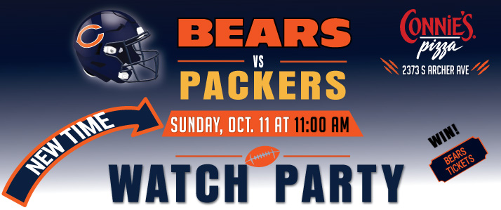 Bears vs Packers Watch Party at Connie’s Pizza, Sunday October 11 at 11:00 AM, 2373 S Archer Ave. Win Bears tickets.